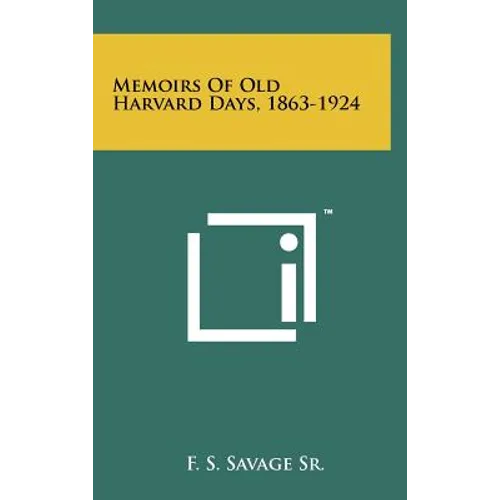 Memoirs Of Old Harvard Days, 1863-1924 - Hardcover