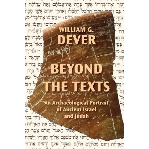 Beyond the Texts: An Archaeological Portrait of Ancient Israel and Judah - Paperback