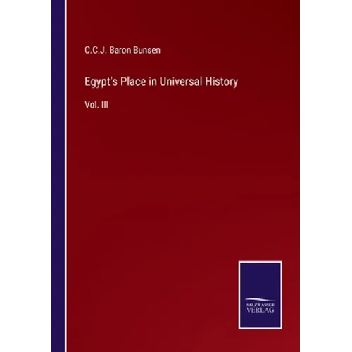 Egypt's Place in Universal History: Vol. III - Paperback