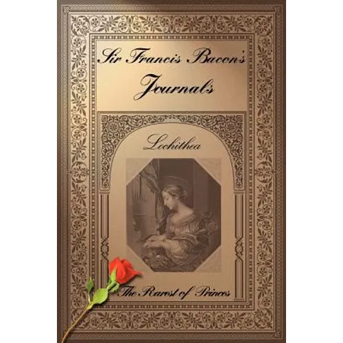 Sir Francis Bacon's Journals: The Rarest of Princes - Paperback