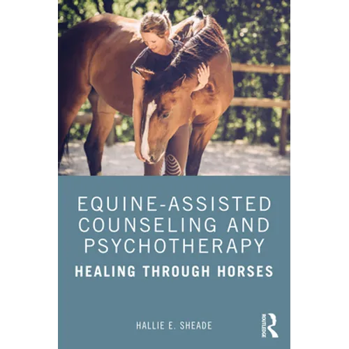 Equine-Assisted Counseling and Psychotherapy: Healing Through Horses - Paperback
