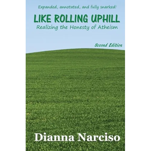 Like Rolling Uphill: Realizing the Honesty of Atheism - Paperback