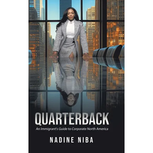Quarterback: An Immigrant's Guide to Corporate North America - Hardcover