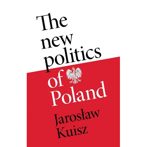 The New Politics of Poland: A Case of Post-Traumatic Sovereignty - Hardcover