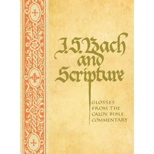 J. S. Bach & Scripture: Glosses From The Calov - Hardcover