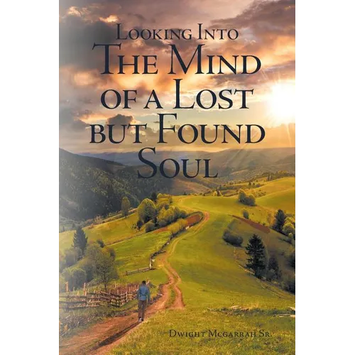 Looking Into the Mind of a Lost but Found Soul - Paperback