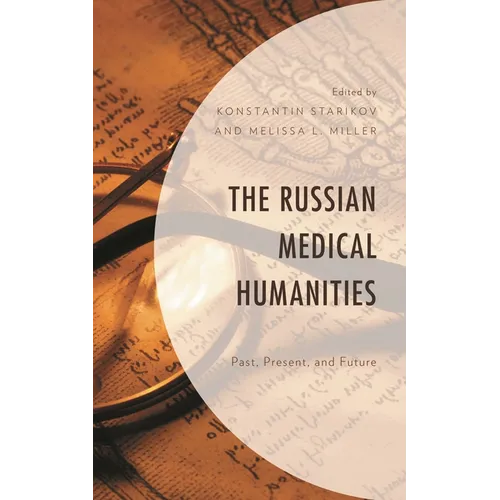 The Russian Medical Humanities: Past, Present, and Future - Hardcover