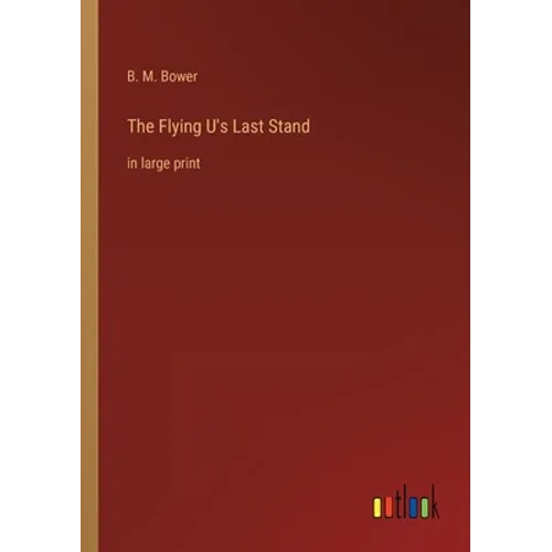 The Flying U's Last Stand: in large print - Paperback