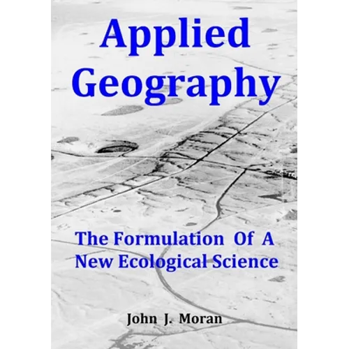 Applied Geography: The Formulation Of A New Ecological Science - Paperback