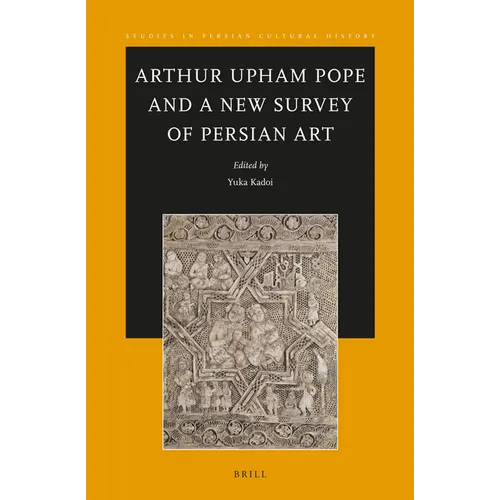 Arthur Upham Pope and a New Survey of Persian Art - Paperback