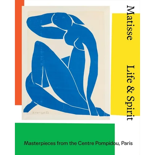 Matisse: Life and Spirit: Masterpieces from the Centre Pompidou, Paris - Hardcover