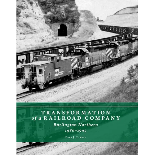 Transformation of a Railroad Company: Burlington Northern, 1980-1995 - Hardcover