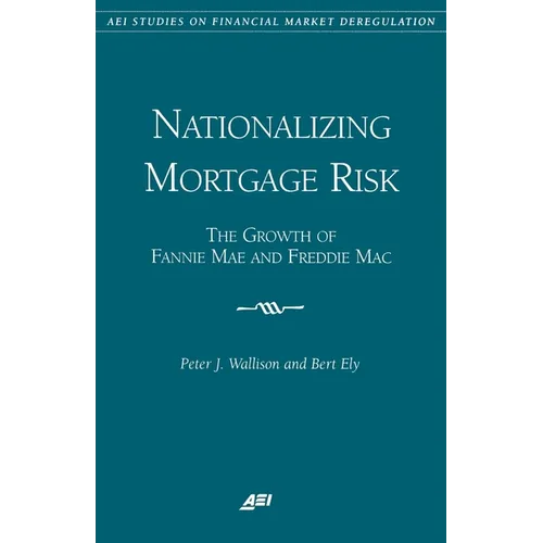 Nationalizing Mortgage Risk:: The Growth of Fannie Mae and Freddie Mac - Paperback