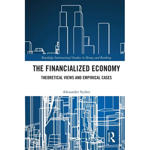 The Financialized Economy: Theoretical Views and Empirical Cases - Paperback