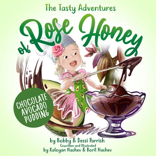The Tasty Adventures of Rose Honey: Chocolate Avocado Pudding: (Tiny Chefs, Baking with Toddlers) - Hardcover