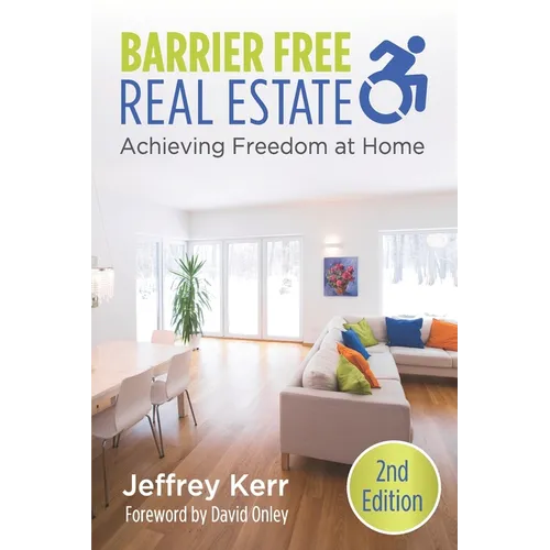 Barrier Free Real Estate Achieving Freedom at Home - Paperback
