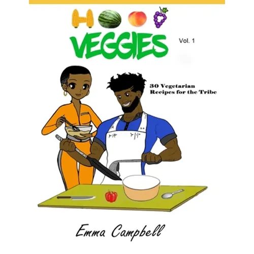 Hood Veggies Vol. 1: 30 Vegetarian Recipes for the Tribe - Paperback