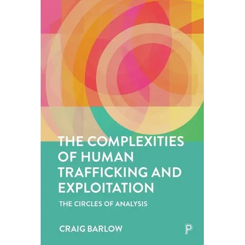 The Complexities of Human Trafficking and Exploitation: The Circles of Analysis - Paperback