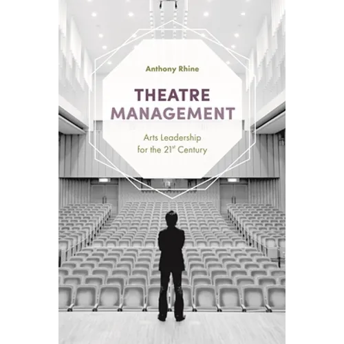 Theatre Management: Arts Leadership for the 21st Century - Paperback