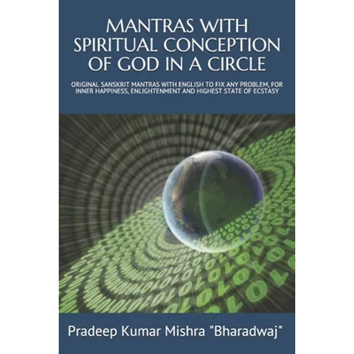 Mantras with Spiritual Conception of God in a Circle: Original Sanskrit Mantras with English to Fix Any Problem, for Inner Happiness, Enlightenment an - Paperback