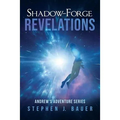 Shadow-Forge Revelations: Andrew's Adventure Series - Paperback
