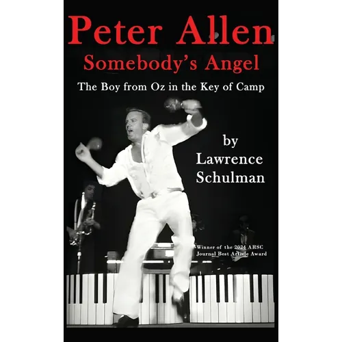 Peter Allen: Somebody's Angel - The Boy from Oz in the Key of Camp - Hardcover