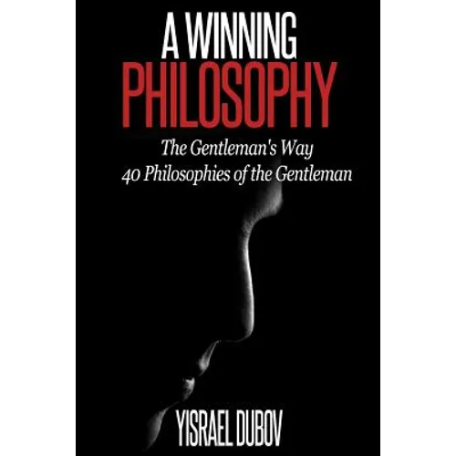 A Winning Philosophy: The Gentleman's Way: 40 Philosophies of the Gentleman - Paperback