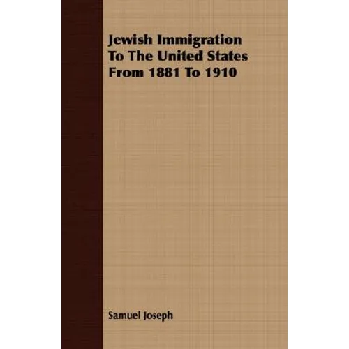 Jewish Immigration To The United States From 1881 To 1910 - Paperback