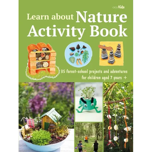 Learn about Nature Activity Book: 35 Forest-School Projects and Adventures for Children Aged 7 Years+ - Paperback