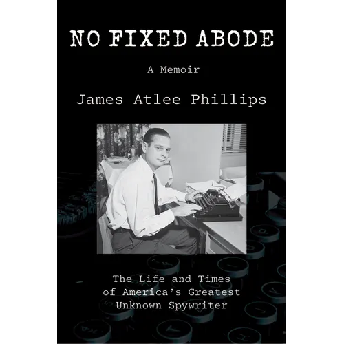 No Fixed Abode: The Life and Times of America's Greatest Unknown Spywriter - Paperback