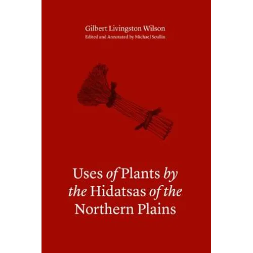Uses of Plants by the Hidatsas of the Northern Plains - Hardcover