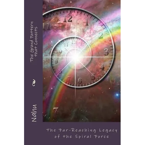 The Grand Pattern that Connects: The Far-Reaching Legacy of the Spiral Force - Paperback