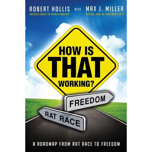 How Is That Working?: A Roadmap from Rat Race to Freedom - Paperback