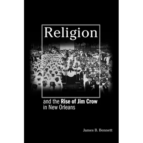 Religion and the Rise of Jim Crow in New Orleans - Paperback