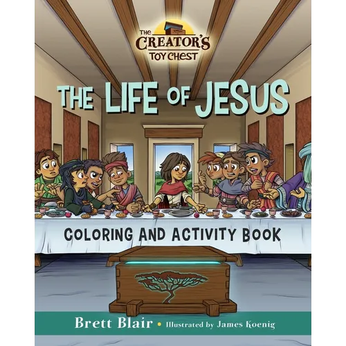 The Life of Jesus- Coloring and Activity Book: The Creator's Toy Chest Series - Paperback