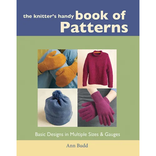 The Knitter's Handy Book of Patterns: Basic Designs in Multiple Sizes and Gauges - Hardcover