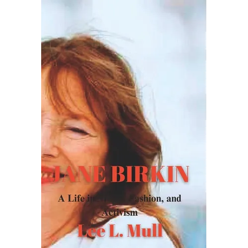 Jane Birkin: A Life in Music, Fashion, and Activism - Paperback