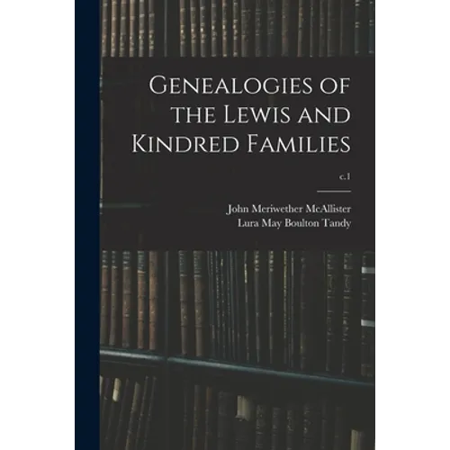 Genealogies of the Lewis and Kindred Families; c.1 - Paperback