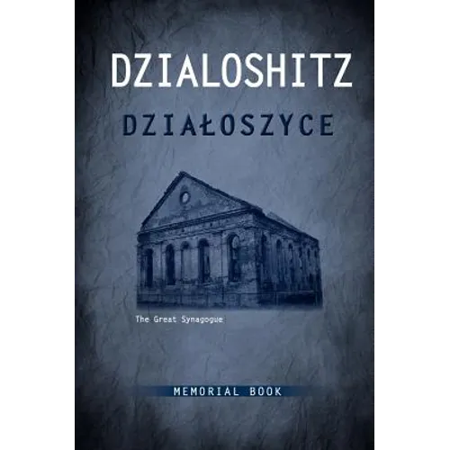 Yizkor Book of the Jewish Community in Dzialoszyce and Surroundings - Hardcover