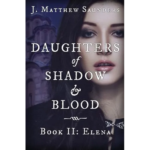 Daughters of Shadow and Blood - Book II: Elena - Paperback