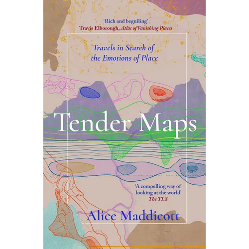 Tender Maps: Travels in Search of the Emotions of Place - Paperback