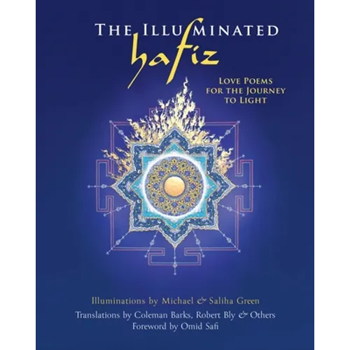 The Illuminated Hafiz: Love Poems for the Journey to Light - Hardcover