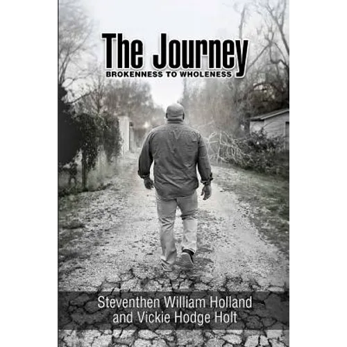 The Journey: Brokeness to Wholeness - Paperback
