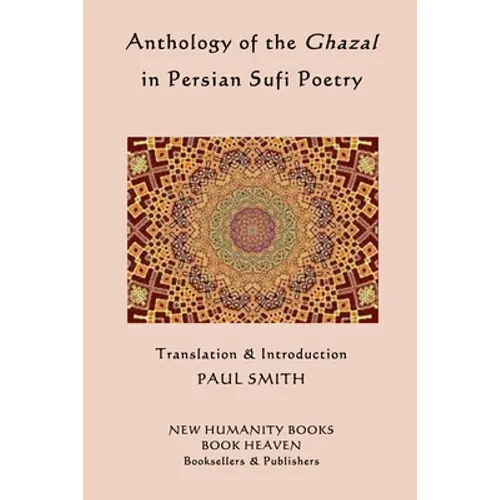 Anthology of the Ghazal in Persian Sufi Poetry - Paperback