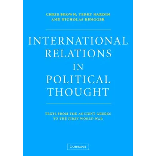 International Relations in Political Thought: Texts from the Ancient Greeks to the First World War - Paperback