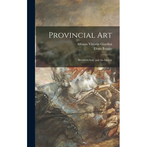 Provincial Art: Southern Italy and the Islands - Hardcover