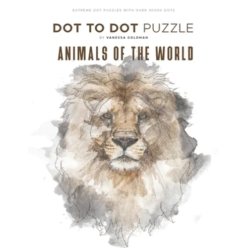 Animals of the World - Dot to Dot Puzzle (Extreme Dot Puzzles with over 30000 dots): 40 Puzzles - Dot to Dot Books for Adults - Challenges to complete - Paperback