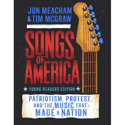Songs of America: Young Reader's Edition: Patriotism, Protest, and the Music That Made a Nation - Hardcover