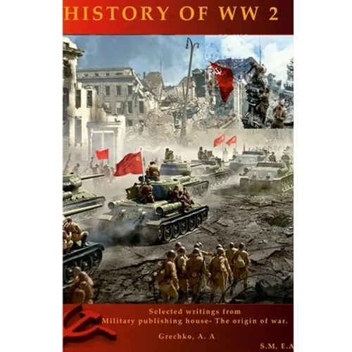 History of World War II 1939-1945: The struggle of progressive forces for the preservation of peace - Paperback