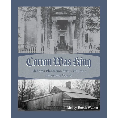 Cotton Was King Limestone County, Alabama - Paperback